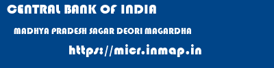 CENTRAL BANK OF INDIA  MADHYA PRADESH SAGAR DEORI MAGARDHA  micr code